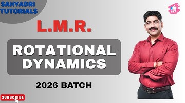 L.M.R. ROTATIONAL DYNAMICS | 2026 BATCH | SAHYADRI TUTORIALS |