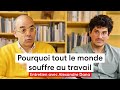 Pourquoi tout le monde souffre au travail  entretien avec alexandre dana