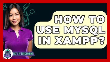 How To Use MySQL In XAMPP? - Next LVL Programming