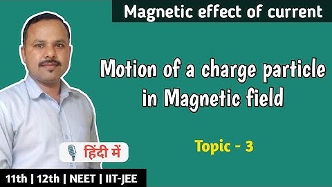 3. Motion of a charge particle in magnetic field | 12th physics #cbse