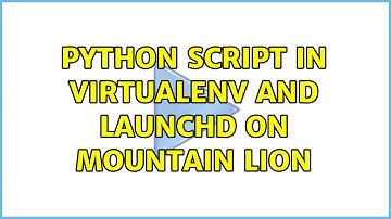 python script in virtualenv and launchd on Mountain Lion