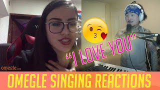 Omegle Singing Reactions | Ep. 23 "I LOVE YOU!"