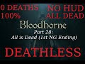 Bloodborne - 0 DEATHS NO HUD Roleplay &quot;The Deathless&quot; - Part 28: All Is Dead (1st NG Ending)  - 100%