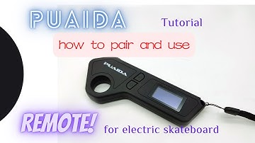 How to pair and use the PUAIDA new version remote for electric skateboard longboard remote