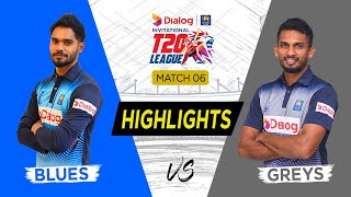 Highlights - Blues vs Greys - Match 6 - Dialog-SLC Invitational T20 League 2021