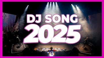 DJ SONG 2025 - Remixes & Mashups of Popular Songs 2025 | DJ Remix Club Music Disco DJ Mix 2024