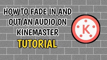 HOW TO FADE IN AND OUT AN AUDIO IN KINEMASTER