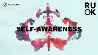 Self-Awareness ประตูบานแรกที่เปิดเข้าสู่จักรวาลในใจ และทำให้เราตระหนักรู้ในตัวเอง | R U OK EP.105