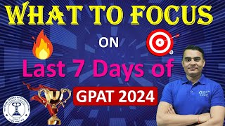 WHAT TO FOCUS ON LAST 7 DAYS OF GPAT 2024 EXAM | GPAT EXAM MCQ | HOW TO SCORE GOOD MARKS IN GPAT 😍🎯📌