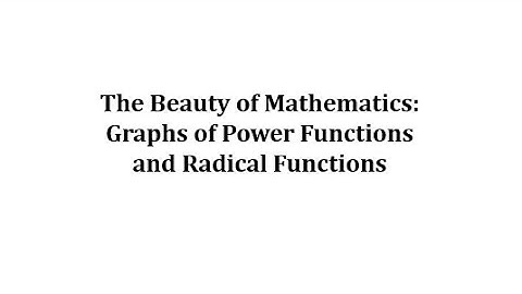 The Beauty of Mathematics: Graphs of Power and Radical Functions