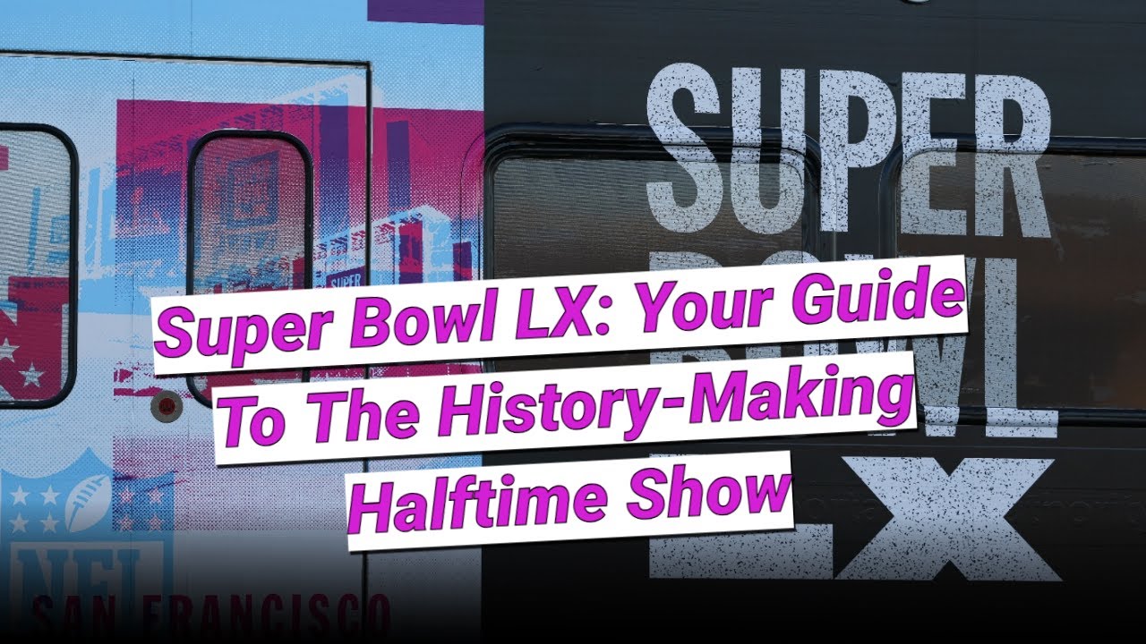 Super Bowl LX: Your Guide To The History-Making Halftime Show