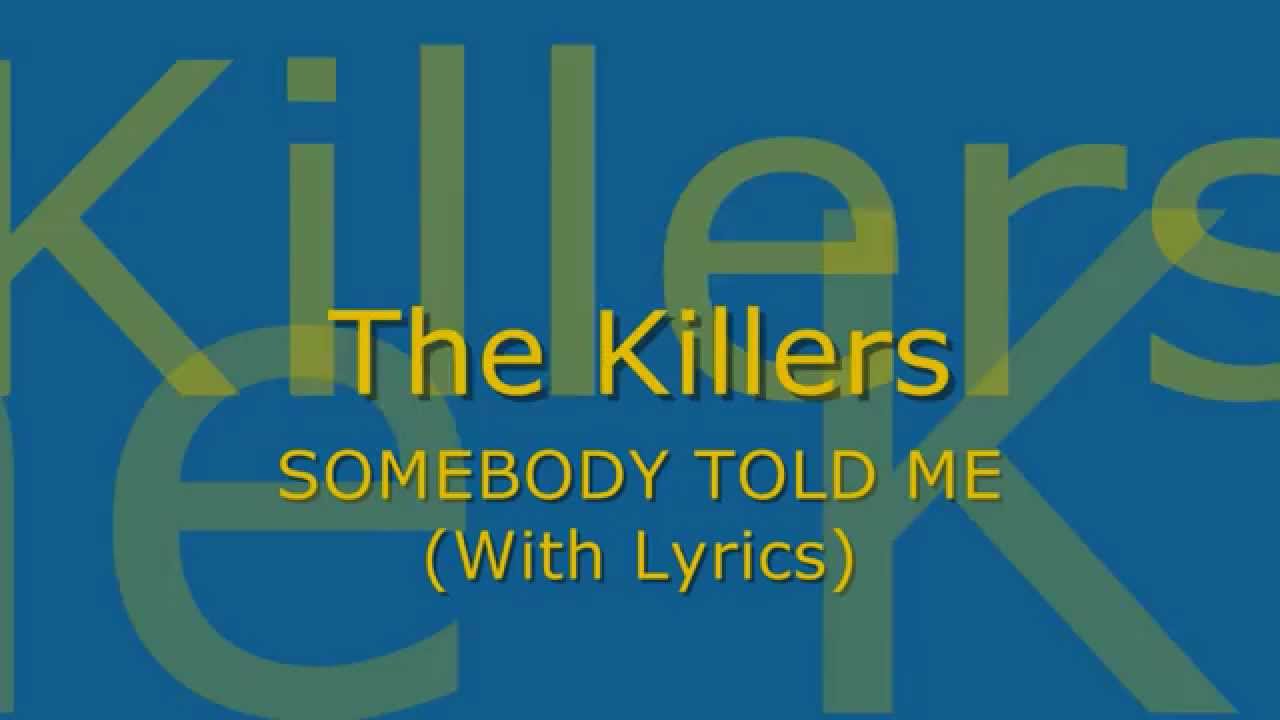 Killers lyrics. Somebody told me the Killers текст. Somebody told me перевод. The Killers Somebody told. Somebody told METHE Killers.