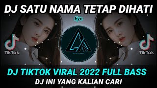 DJ SATU NAMA TETAP DIHATI REMIX TIKTOK VIRAL 2022 FULL BASS || DJ INI YANG KALIAN CARI