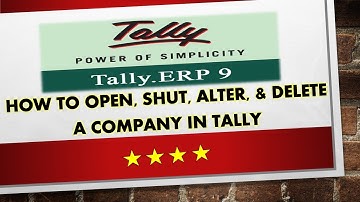 002 Open, Shut, Alter, and Delete A Company In Tally ERP 9