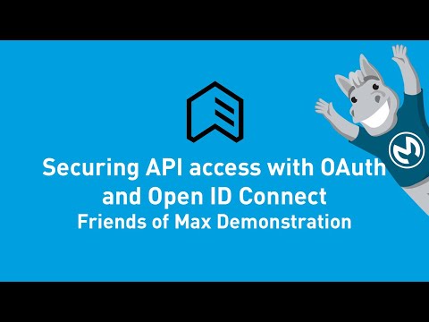 Securing API Access with OAuth and Open ID Connect | Friends of Max Demonstration