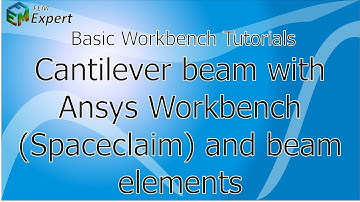 Ansys Workbench Tutorial: Cantilever, beam elements - SpaceClaim #3