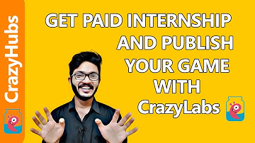 Get Paid Internship in CrazyHubs and Publish your Game with CrazyLabs 😍🎮😍 || June 2022