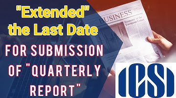 Extension of last date for submitting the "Quarterly report" || ICSI || icsi || smash.icsi.in