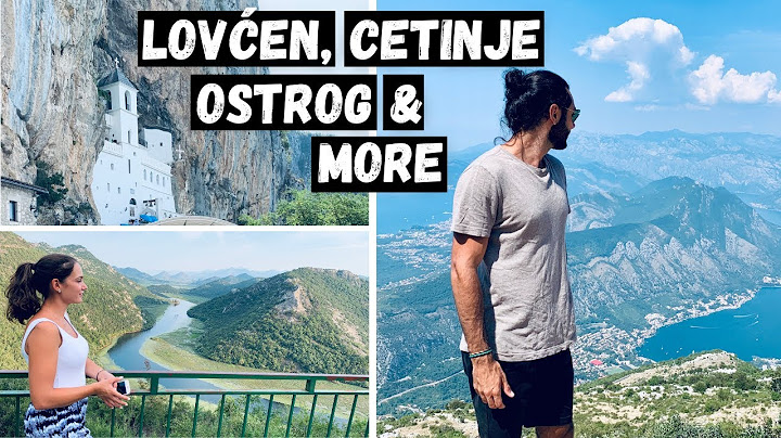 Top 8 Sights Near Podgorica Montenegro | A Local's Guide (Lovćen, Cetinje, Ostrog ...)