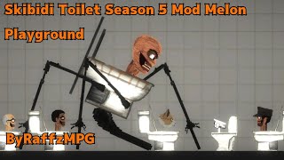 skibidi Toilet Season 5 Mod Melon Playground ByRaffzMPG