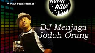 Dj Menjaga jodoh orang