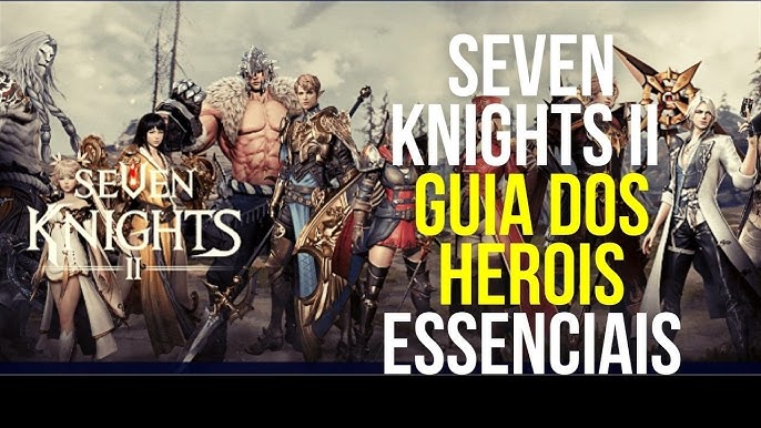 Seven Knights 2: Dicas, truques e estratégias para começar o jogo