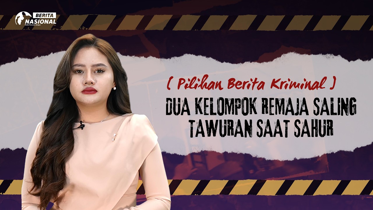 Pilihan Berita Kriminal | DUA KELOMPOK REMAJA SALING TAWUR4N SAAT SAHUR