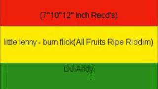 little lenny - bum flick(All Fruits Ripe Riddim)