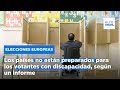 Los países no están preparados para los votantes con discapacidad, según un informe