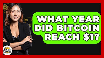 What Year Did Bitcoin Reach $1? - CryptoBasics360.com