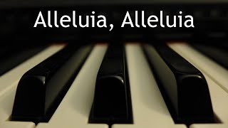 Alleluia, Alleluia - piano instrumental cover with lyrics