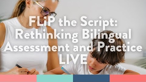 FLiP the Script: Rethinking Bilingual Assessment and Practice
