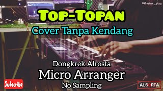 TOP-TOPAN// TANPA KENDANG, COVER KORG MICRO ARRANGER