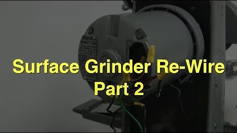Surface Grinder Re Wire Part 2