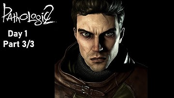 Pathologic 2 (No Commentary) - Day 1, Part 3/3