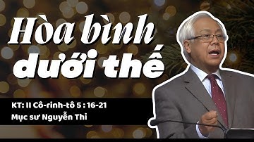 HÒA BÌNH DƯỚI THẾ - Mục sư Nguyễn Thỉ