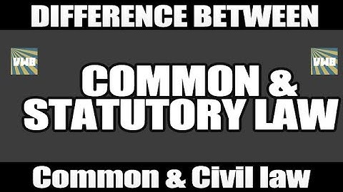 Common law Vs Statutory Law & Common law Vs Civil law : Differences