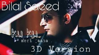 Ku- Ku full song ll 3D Version ll Bilal Saeed ll Dr. Zeus ll Fateh ll Use headphones