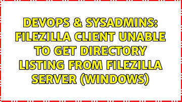 Filezilla client unable to get directory listing from Filezilla Server (Windows)