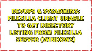 Filezilla client unable to get directory listing from Filezilla Server (Windows)