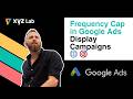 How to Apply Frequency Cap in Google Ads Display Campaigns