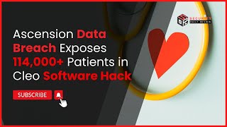 Ascension Data Breach Exposes 114,000+ Patients in Cleo Software Hack