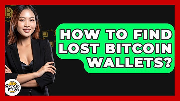 How to Find Lost Bitcoin Wallets? - CryptoBasics360.com