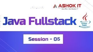 Java FullStack  | Session - 5  | Ashok IT.