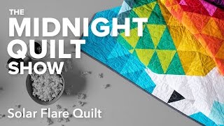 Solar Flare Quilt | The Midnight Quilt  Show with Angela Walters