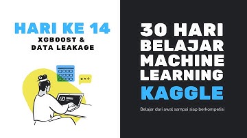 Hari 14 - XGBoost & Data Leakage | 30 Hari ML Kaggle