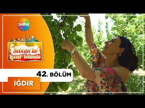 Sevcan'la Lezzet Yolunda 42. Bölüm | Iğdır