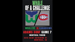 Whale of a Challenge - Adams Conf Game 7 - Whalers vs Canadiens