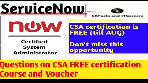 Questions on CSA FREE certification Course and Voucher || #servicenow #admin #certification