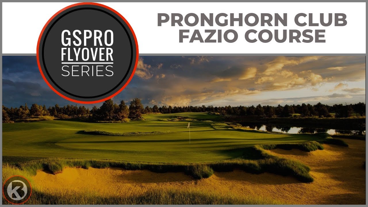 GSPro Course Flyover - Pronghorn Club Fazio Course - Designed by
